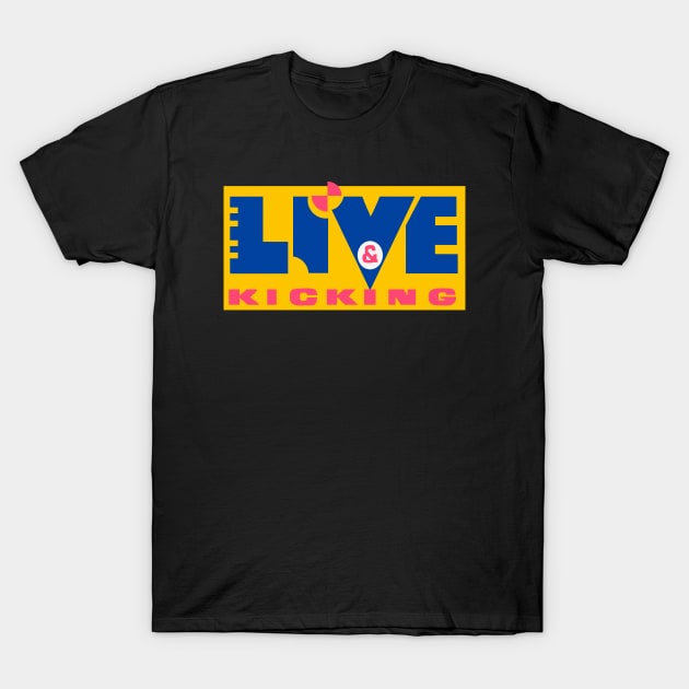 Live and Kicking T-Shirt by Clobberbox